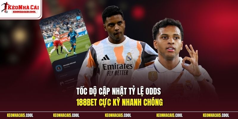 Tốc độ cập nhật tỷ lệ odds 188BET cực kỳ nhanh chóng