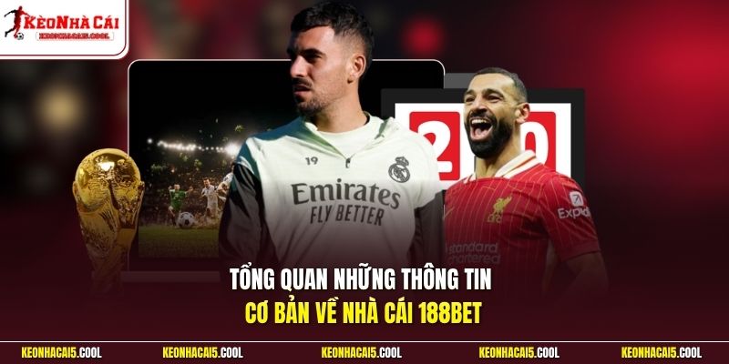 Tổng quan những thông tin cơ bản về nhà cái 188BET